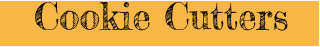 Cookie Cutters