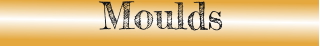 Moulds